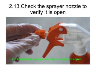 2.13 Check the sprayer nozzle to
verify it is open
 