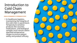 Cold Chain Management Ensuring Quality & Safety | PPTX
