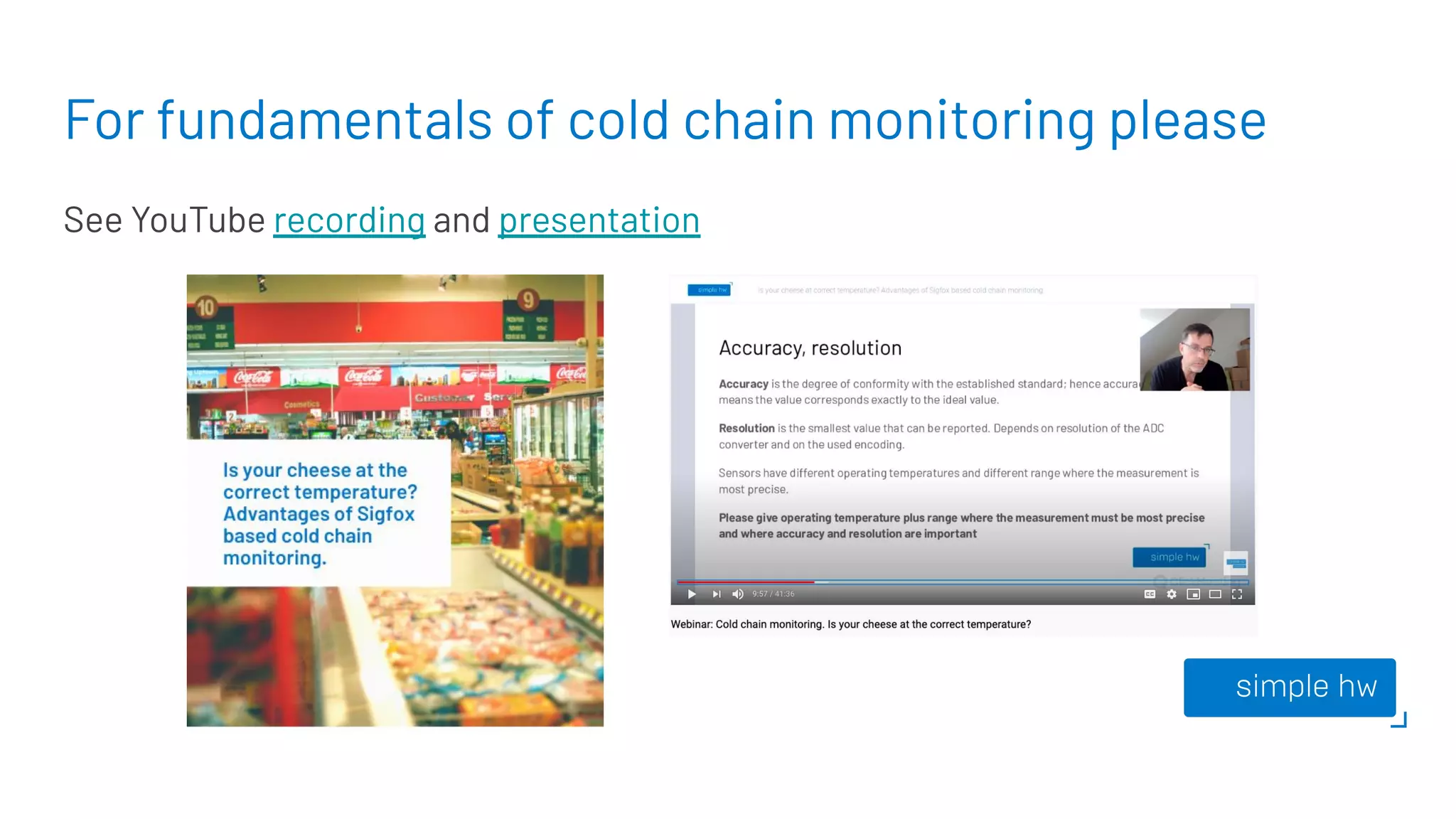 For fundamentals of cold chain monitoring please
See YouTube recording and presentation
 