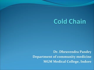 Dr. Dhruvendra Pandey
Department of community medicine
MGM Medical College, Indore
 