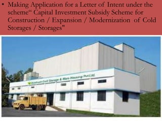 • Making Application for a Letter of Intent under the
scheme“ Capital Investment Subsidy Scheme for
Construction / Expansion / Modernization of Cold
Storages / Storages"
31
 