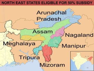 NORTH EAST STATES ELIGIBLE FOR 50% SUBSIDY
39
 