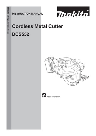 INSTRUCTION MANUAL
Cordless Metal Cutter
DCS552
ENGLISH:
Original
instructions
Read before use.
 