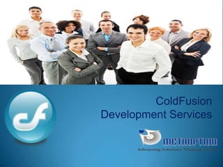 ColdFusion
Development Services
 