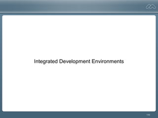 110
Integrated Development Environments
 