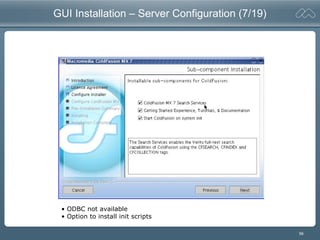 56
GUI Installation – Server Configuration (7/19)
• ODBC not available
• Option to install init scripts
 