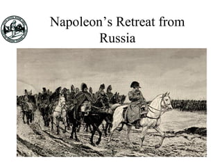Napoleon’s Retreat from
Russia
 