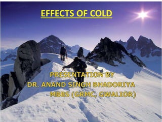 EFFECTS OF COLD
 