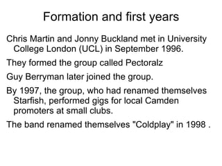 Recently they have named "Best Act In The World Today" in the Q's awards