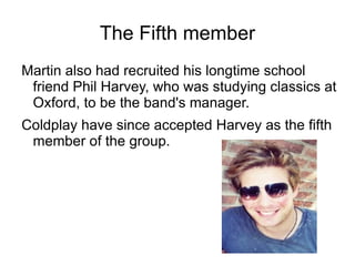 The group Chris Martin: Vocalist / Piano / Guitar