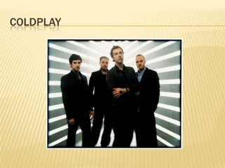 COLDPLAY
 