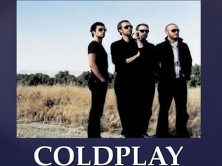 {
COLDPLAY
 