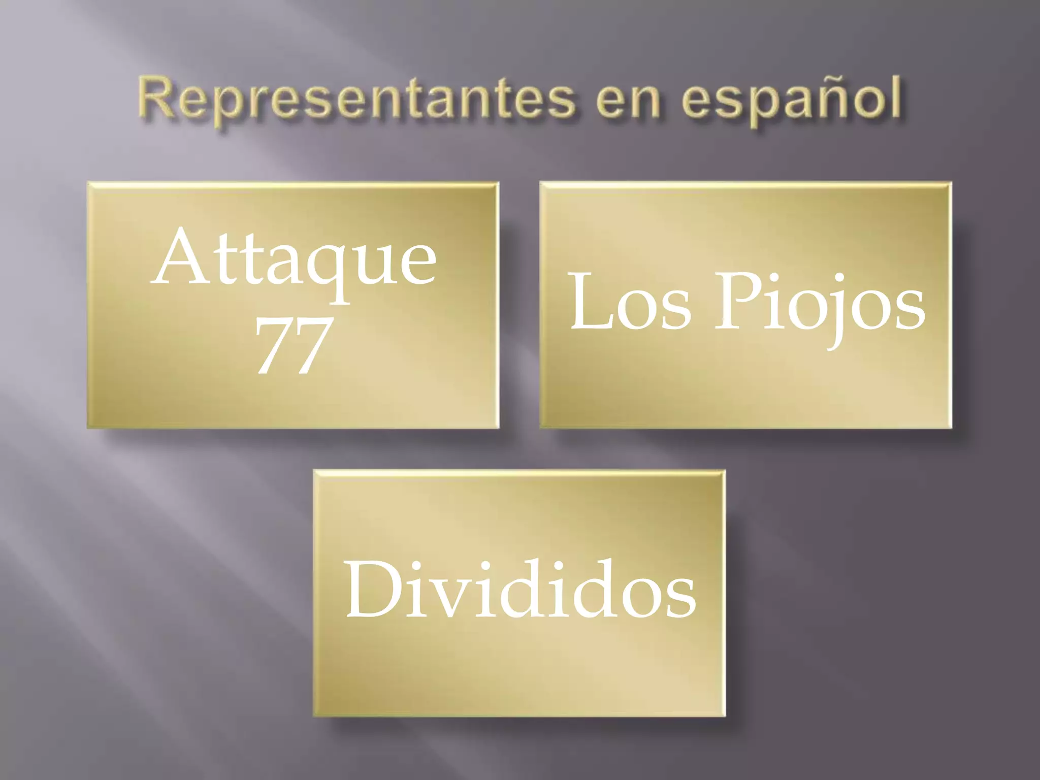 Attaque
          Los Piojos
   77


    Divididos
 