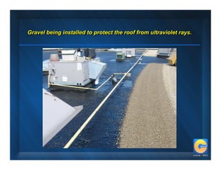 Gravel being installed to protect the roof from ultraviolet rays.
Gravel being installed to protect the roof from ultraviolet rays.
 