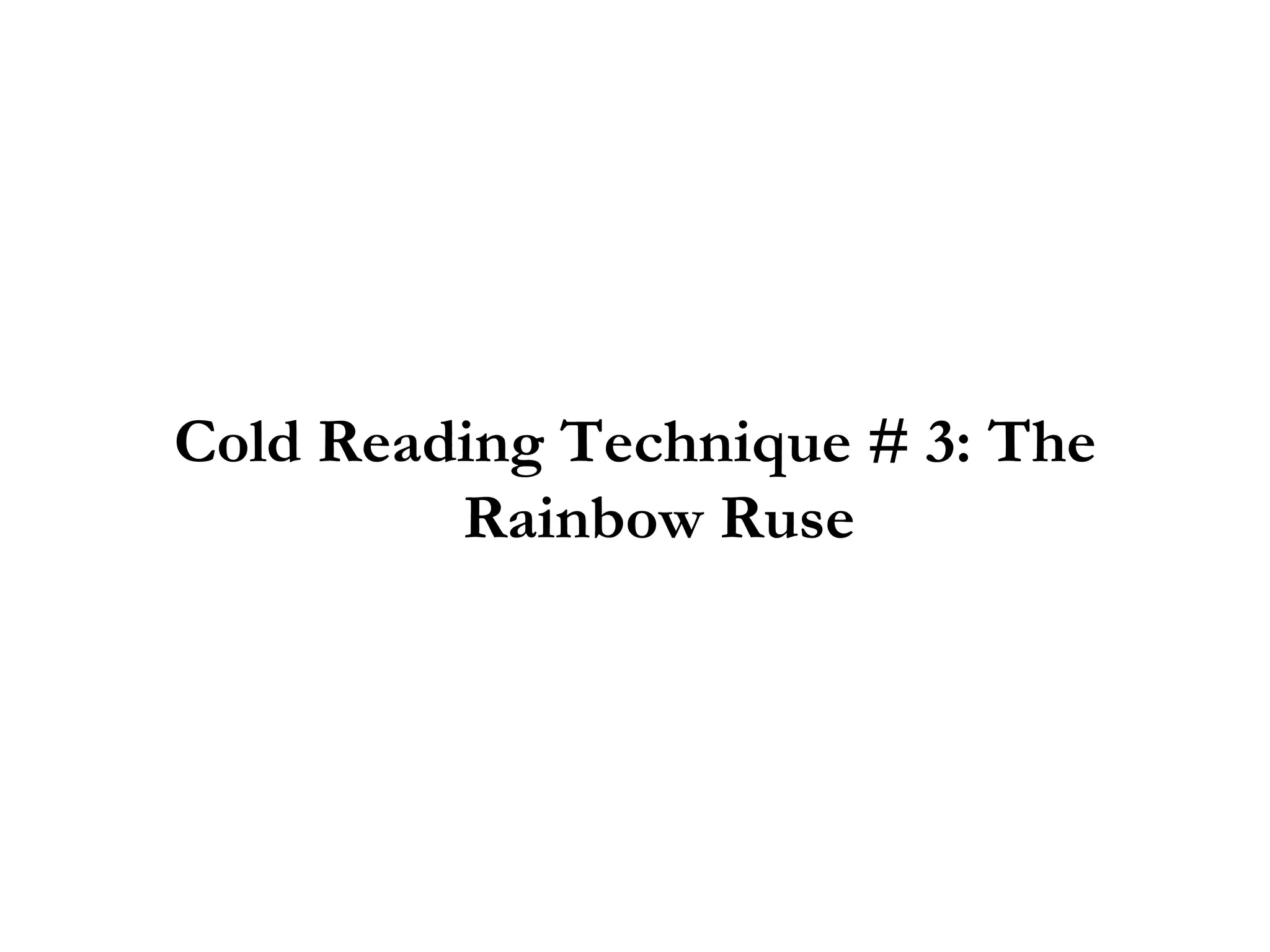 Cold Reading Technique # 3: The Rainbow Ruse 