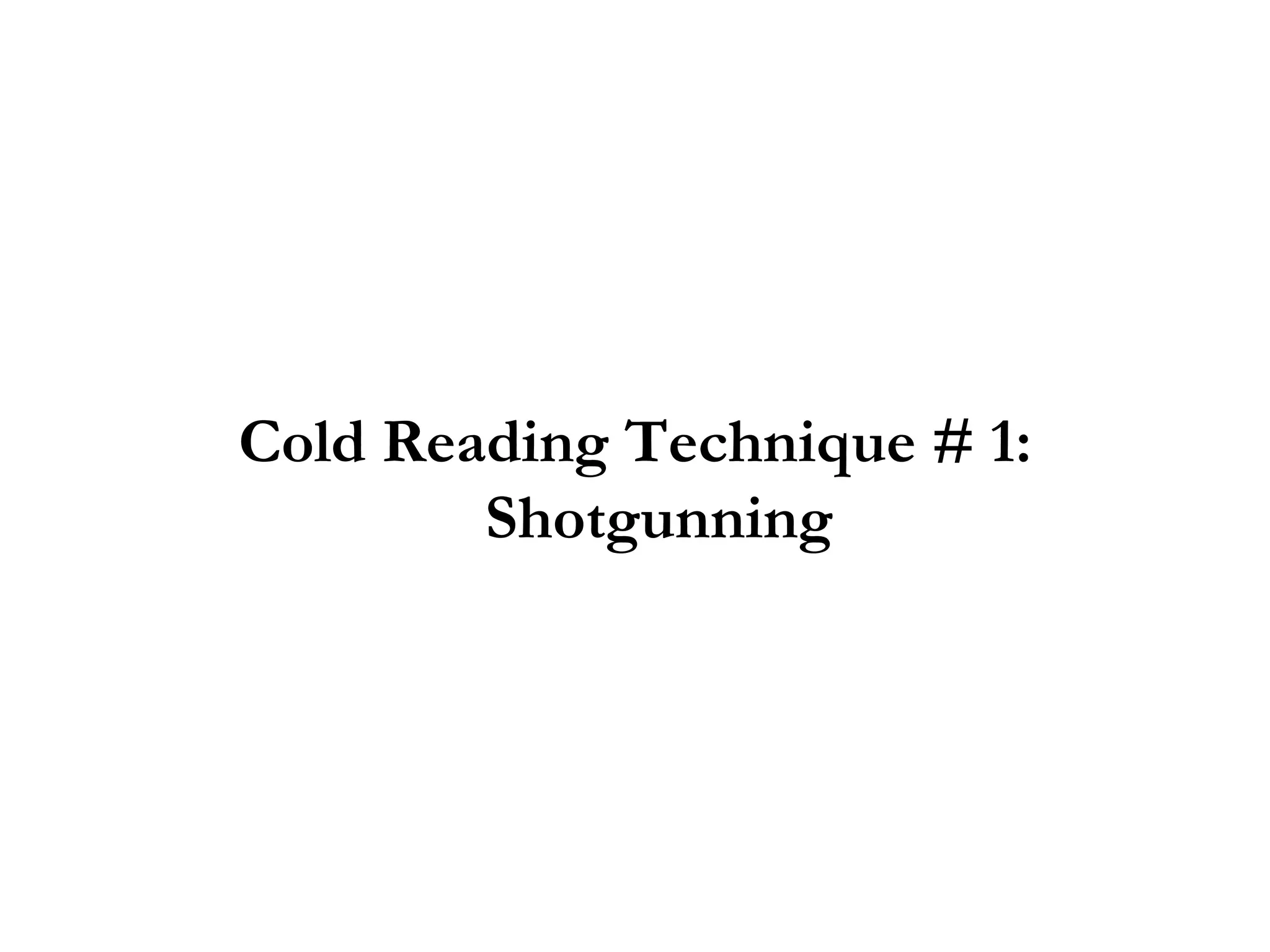 Cold Reading Technique # 1: Shotgunning 