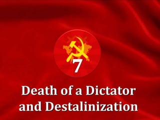 Death of a Dictator
and Destalinization
 