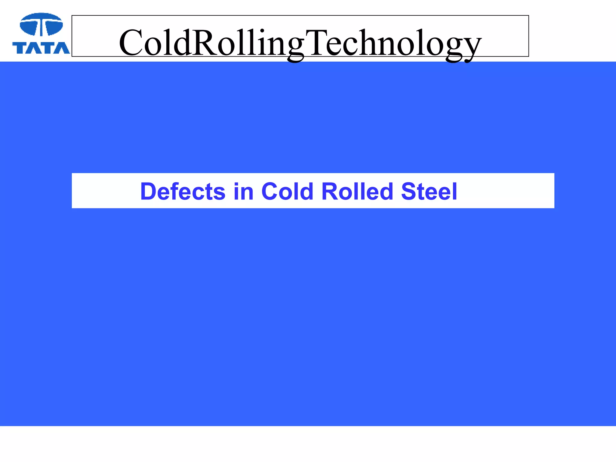 ColdRollingTechnology
Defects in Cold Rolled Steel
 