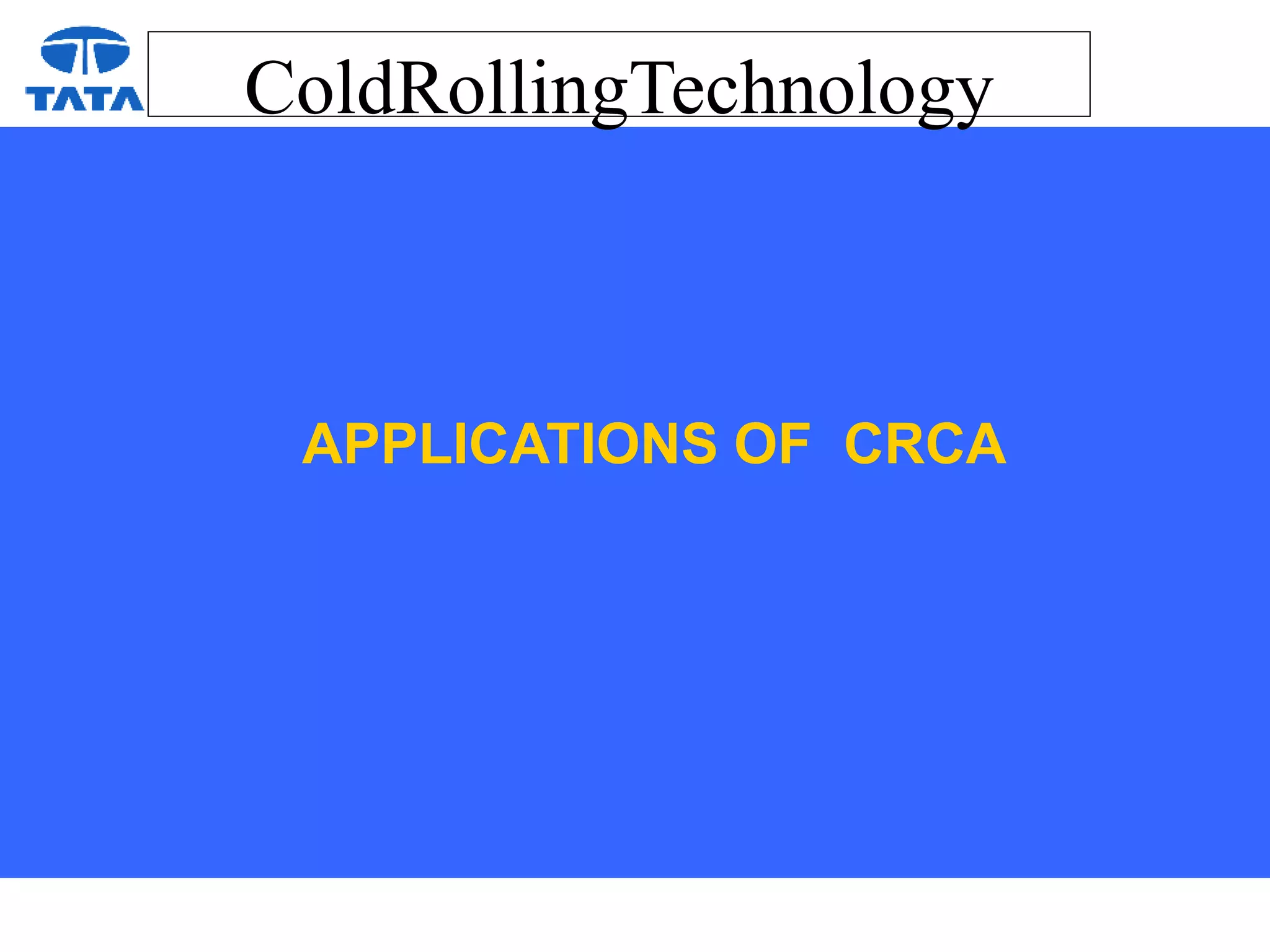 ColdRollingTechnology
APPLICATIONS OF CRCA
 
