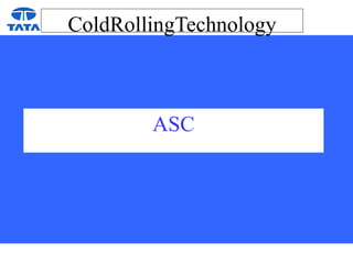 ColdRollingTechnology
ASC
 