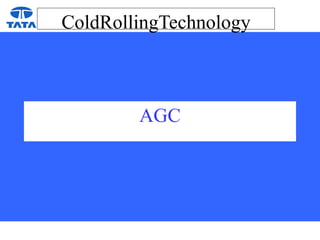ColdRollingTechnology
AGC
 
