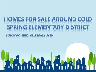 Homes For Sale around Cold Spring Elementary District Potomac-Rockville Maryland