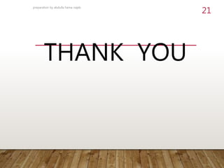 THANK YOU
preparation by abdulla hama najeb
21
 