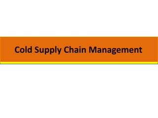 Cold Supply Chain Management
 
