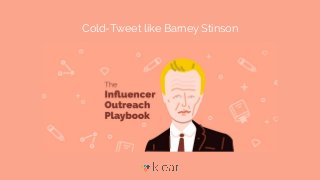 Cold-Tweet like Barney Stinson
 