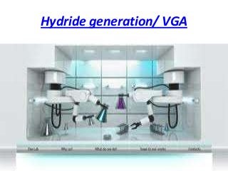 Hydride generation/ VGA

 