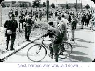 34Next, barbed wire was laid down…