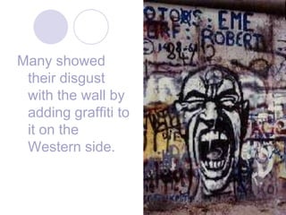 46Many showed their disgust with the wall by adding graffiti to it on the Western side.