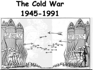 The Cold War 1945-1991 