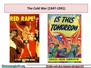 The Cold War (1947-1991)
 