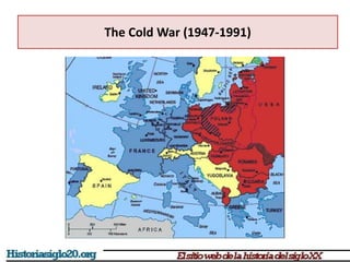 The Cold War (1947-1991)
 