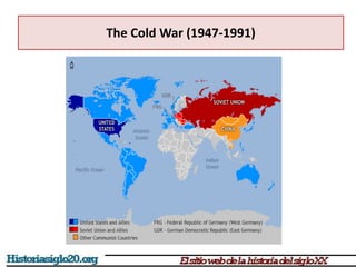 The Cold War (1947-1991)
 