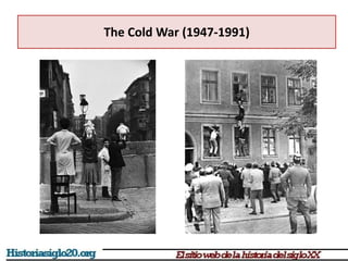 The Cold War (1947-1991)
 