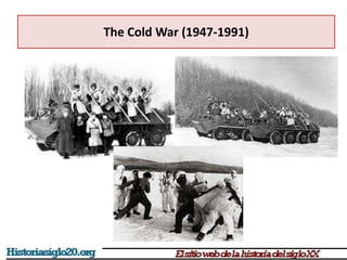 The Cold War (1947-1991)
 