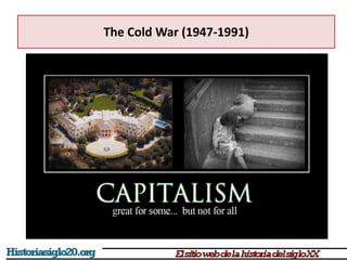 The Cold War (1947-1991)
 