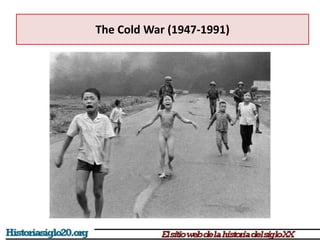 The Cold War (1947-1991)
 