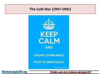 The Cold War (1947-1991)
 