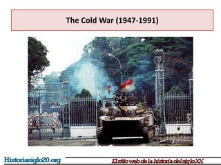 The Cold War (1947-1991)
 
