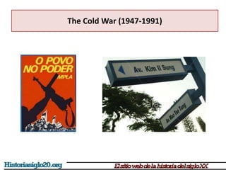 The Cold War (1947-1991)
 