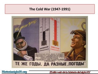 The Cold War (1947-1991)
 