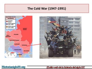 The Cold War (1947-1991)
 