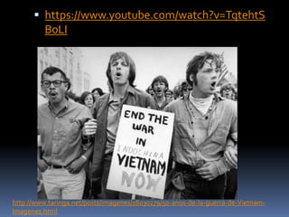  https://www.youtube.com/watch?v=TqtehtS
B0LI
http://www.taringa.net/posts/imagenes/18030279/50-anos-de-la-guerra-de-Vietnam-
Imagenes.html
 