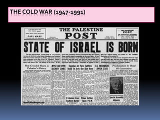 THE COLD WAR (1947-1991)
 