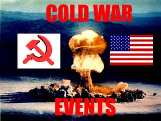 COLD WAR
EVENTS
 