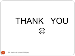 Elif Bedir-International Relations27
THANK YOU

 