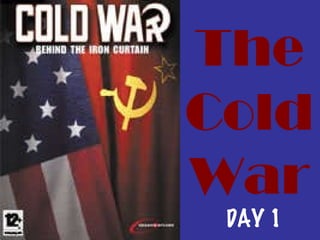 The Cold War DAY 1 